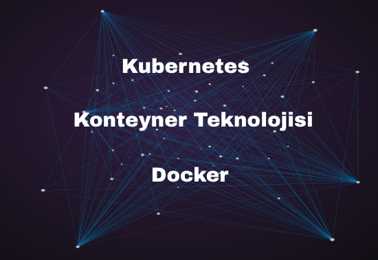 Konteyner teknolojisi nedir? Docker & Kubernetes ile modern yazılımın temelleri