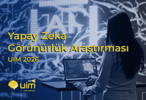 UIM, 2026 Yapay Zeka Görünürlük Araştırması’nın sonuçlarını açıkladı
